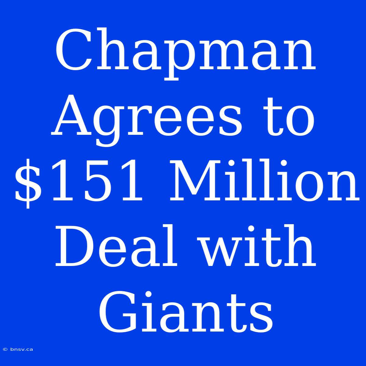 Chapman Agrees To $151 Million Deal With Giants