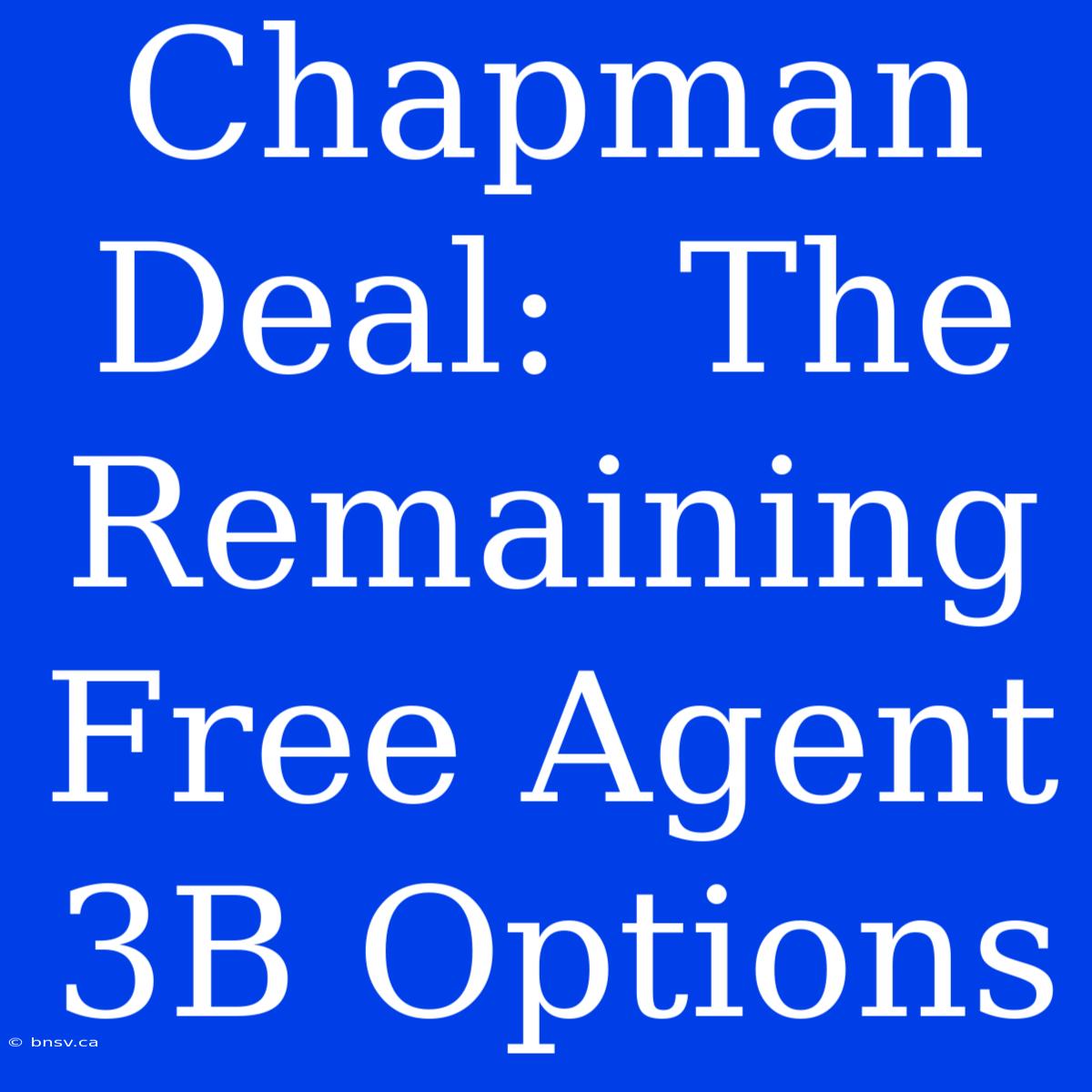 Chapman Deal:  The Remaining Free Agent 3B Options