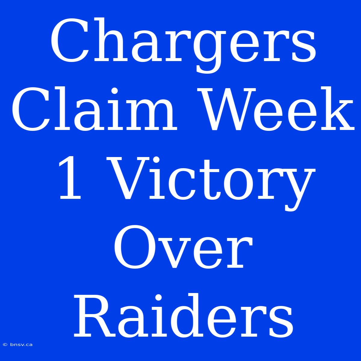 Chargers Claim Week 1 Victory Over Raiders