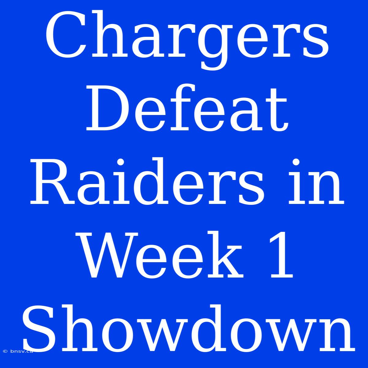 Chargers Defeat Raiders In Week 1 Showdown