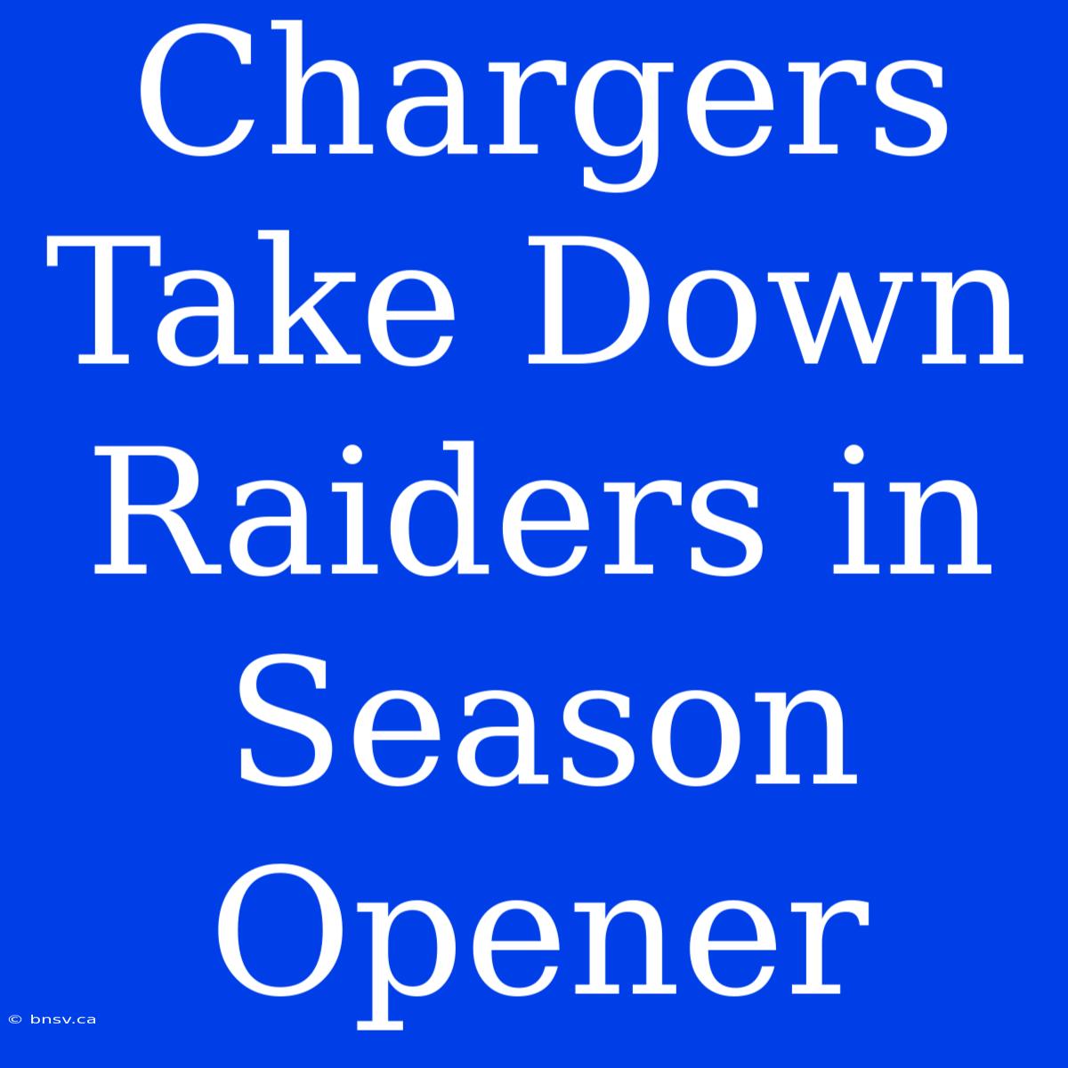 Chargers Take Down Raiders In Season Opener