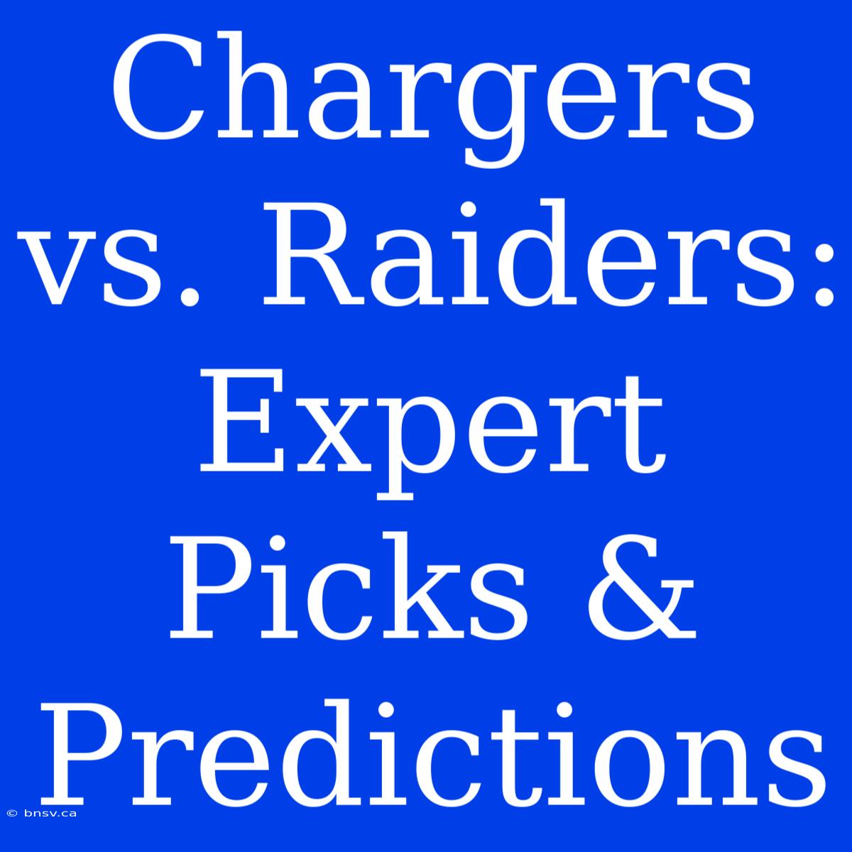 Chargers Vs. Raiders: Expert Picks & Predictions