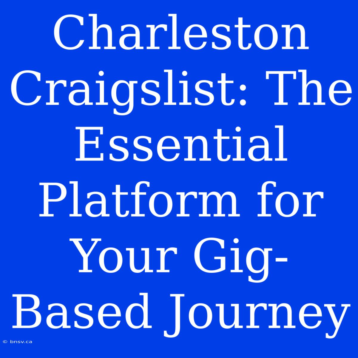 Charleston Craigslist: The Essential Platform For Your Gig-Based Journey