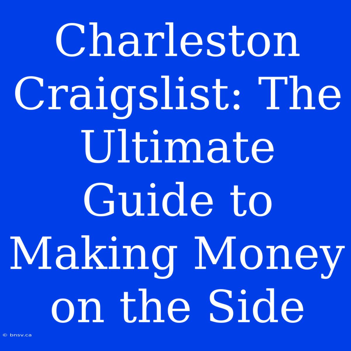 Charleston Craigslist: The Ultimate Guide To Making Money On The Side