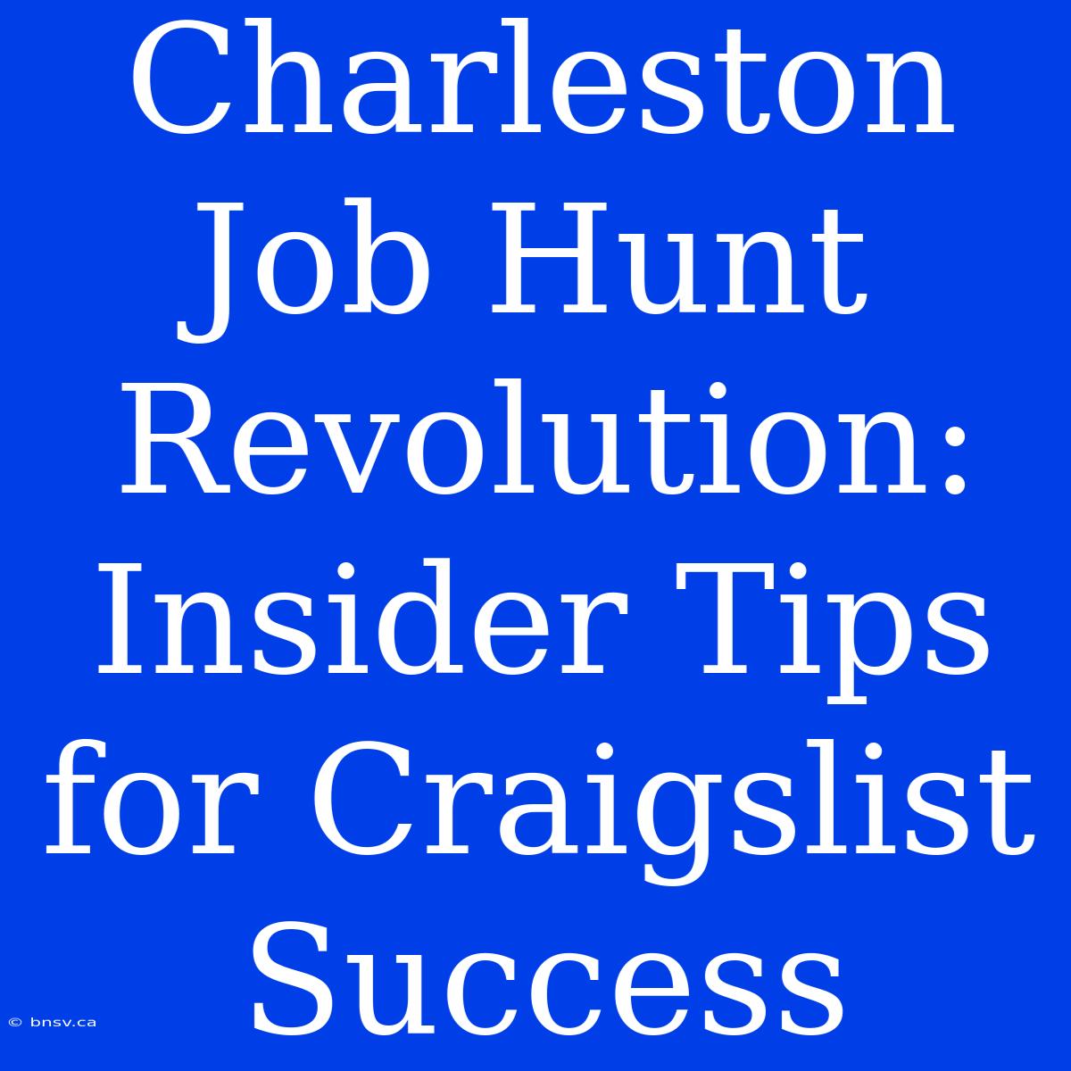 Charleston Job Hunt Revolution: Insider Tips For Craigslist Success