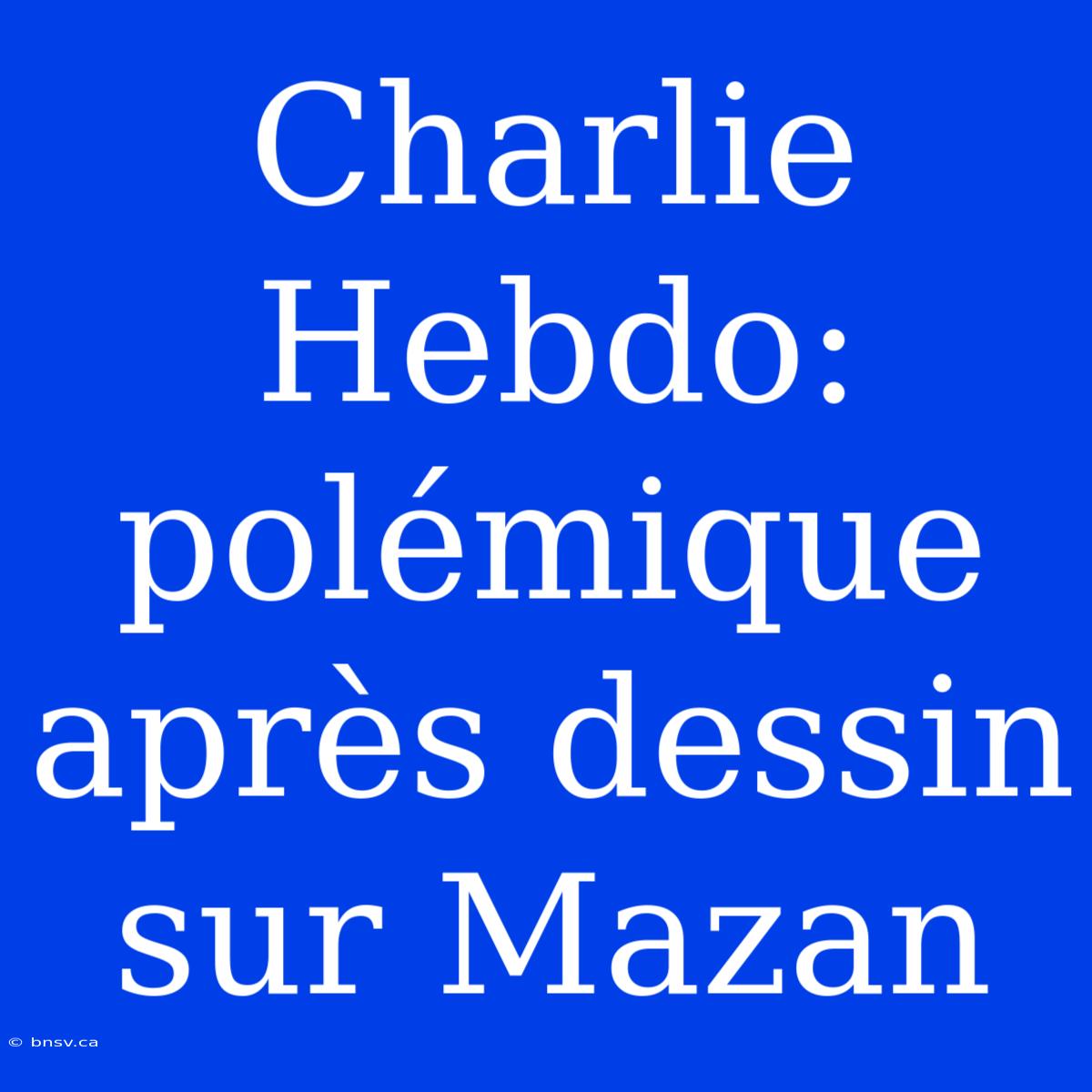 Charlie Hebdo: Polémique Après Dessin Sur Mazan