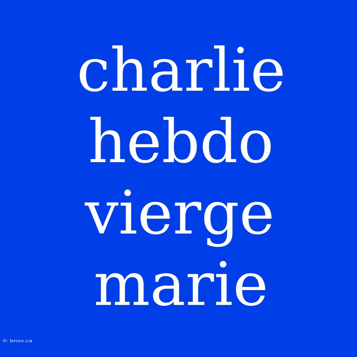 Charlie Hebdo Vierge Marie