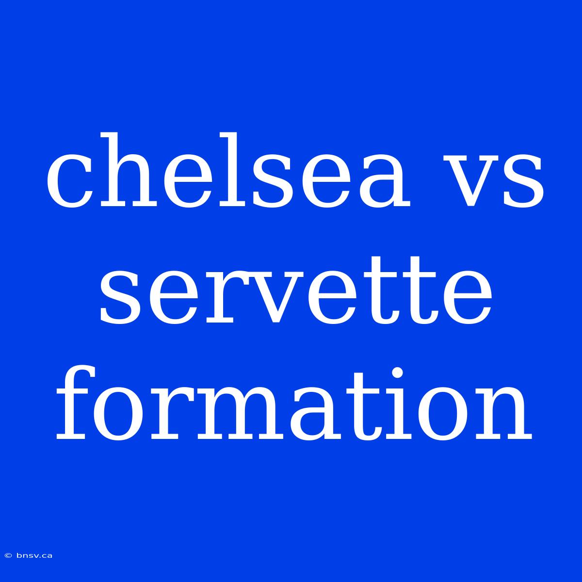 Chelsea Vs Servette Formation