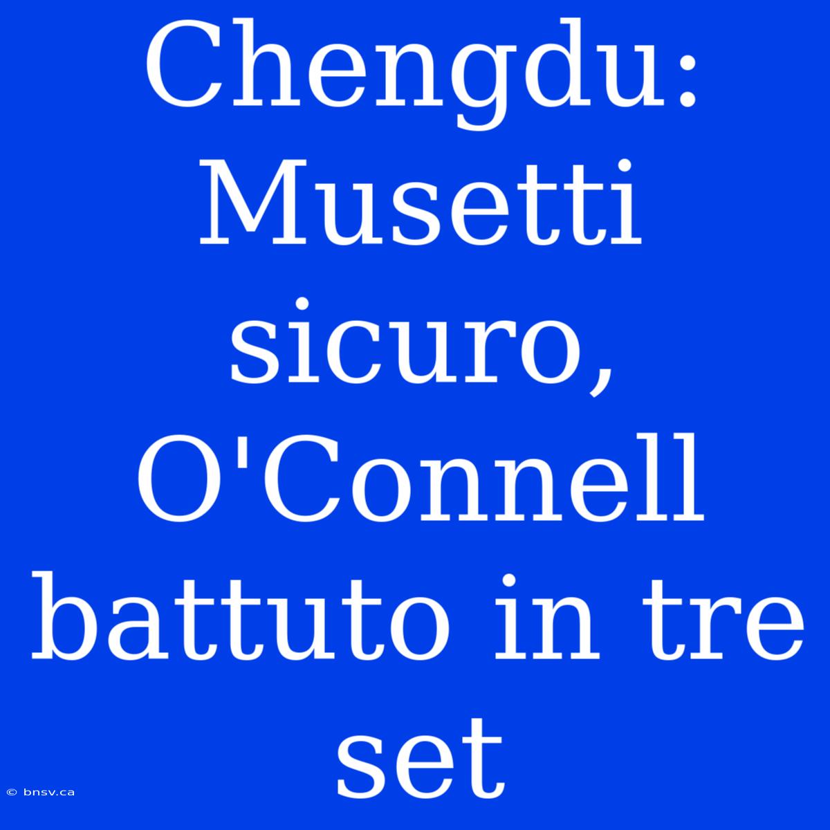 Chengdu: Musetti Sicuro, O'Connell Battuto In Tre Set