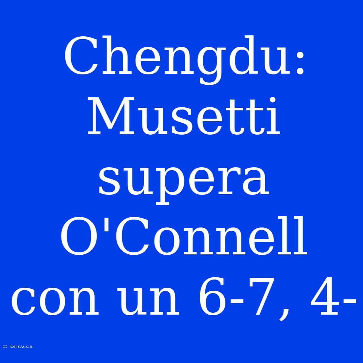 Chengdu: Musetti Supera O'Connell Con Un 6-7, 4-