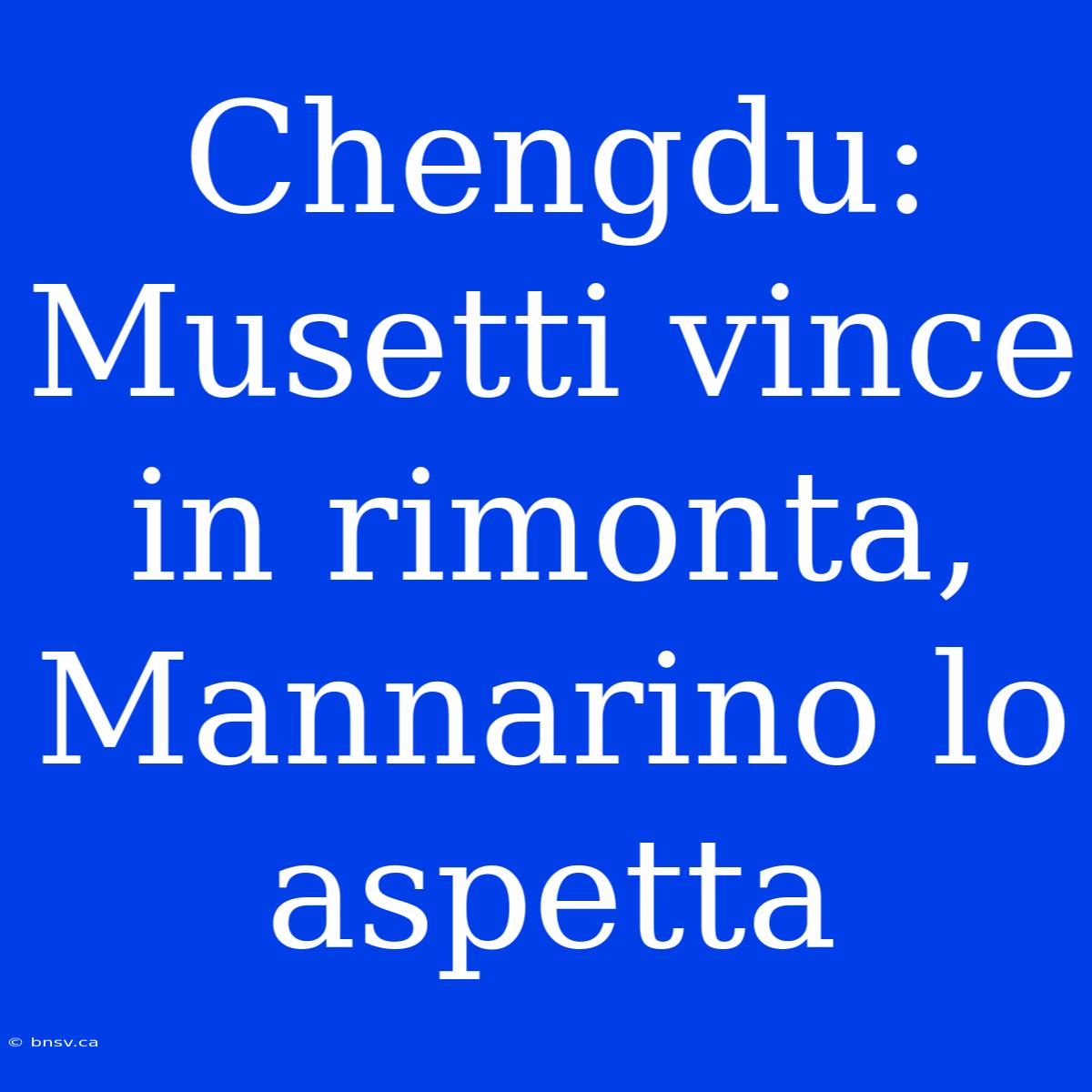 Chengdu: Musetti Vince In Rimonta, Mannarino Lo Aspetta