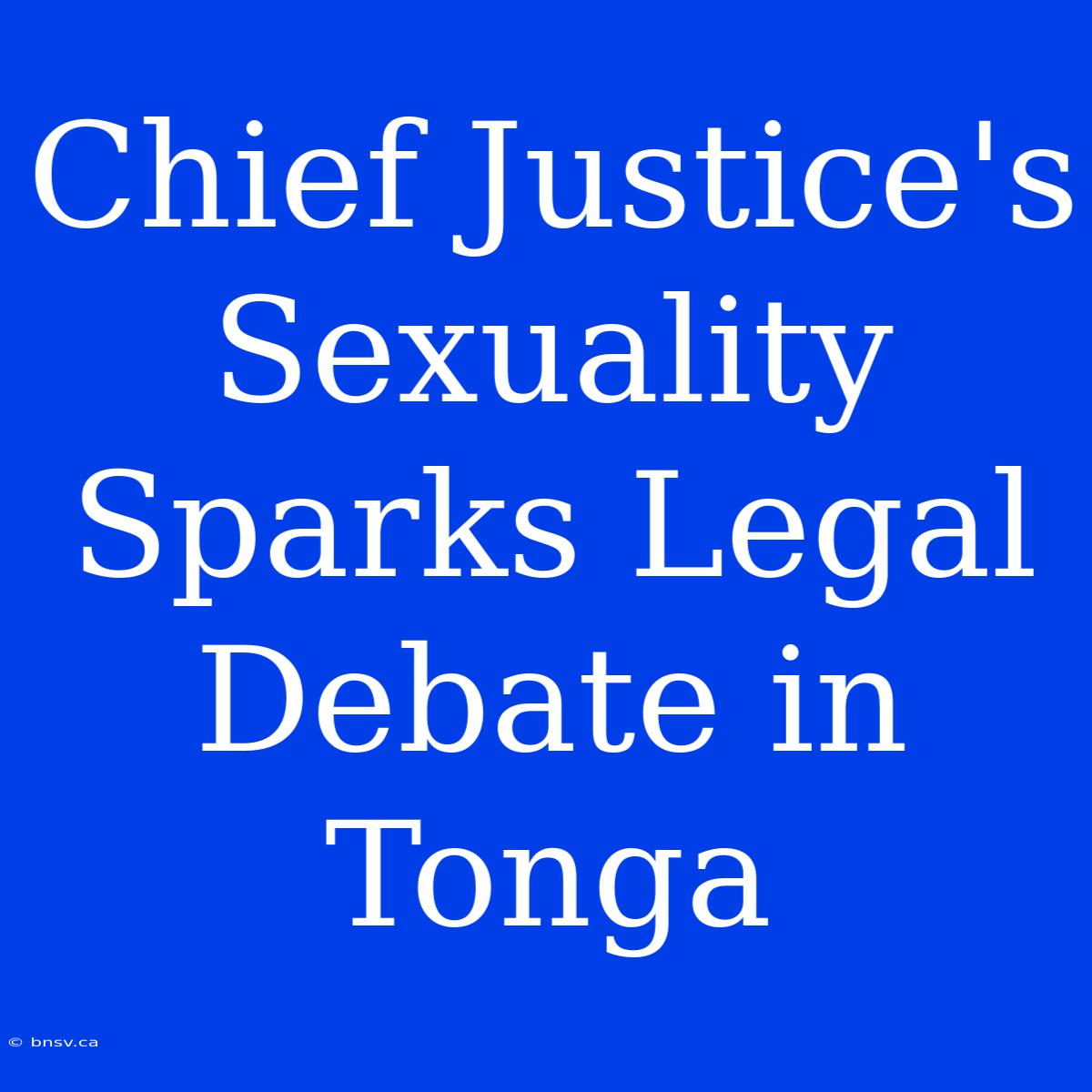 Chief Justice's Sexuality Sparks Legal Debate In Tonga