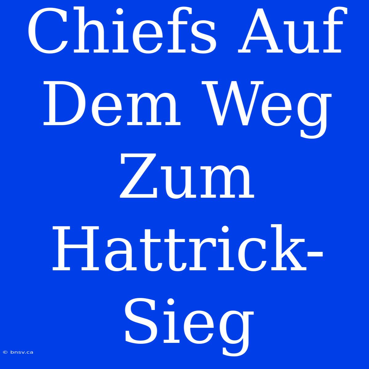 Chiefs Auf Dem Weg Zum Hattrick-Sieg