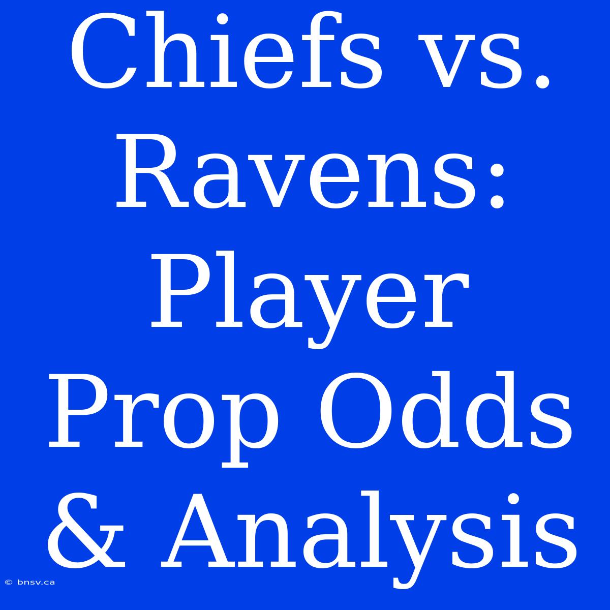 Chiefs Vs. Ravens: Player Prop Odds & Analysis