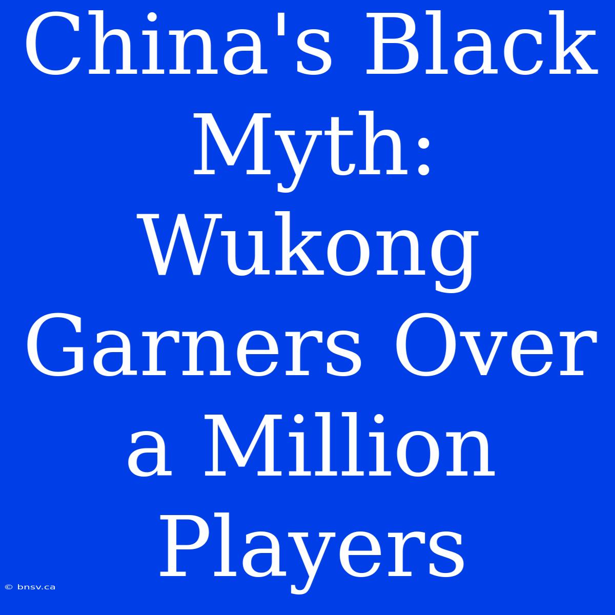 China's Black Myth: Wukong Garners Over A Million Players