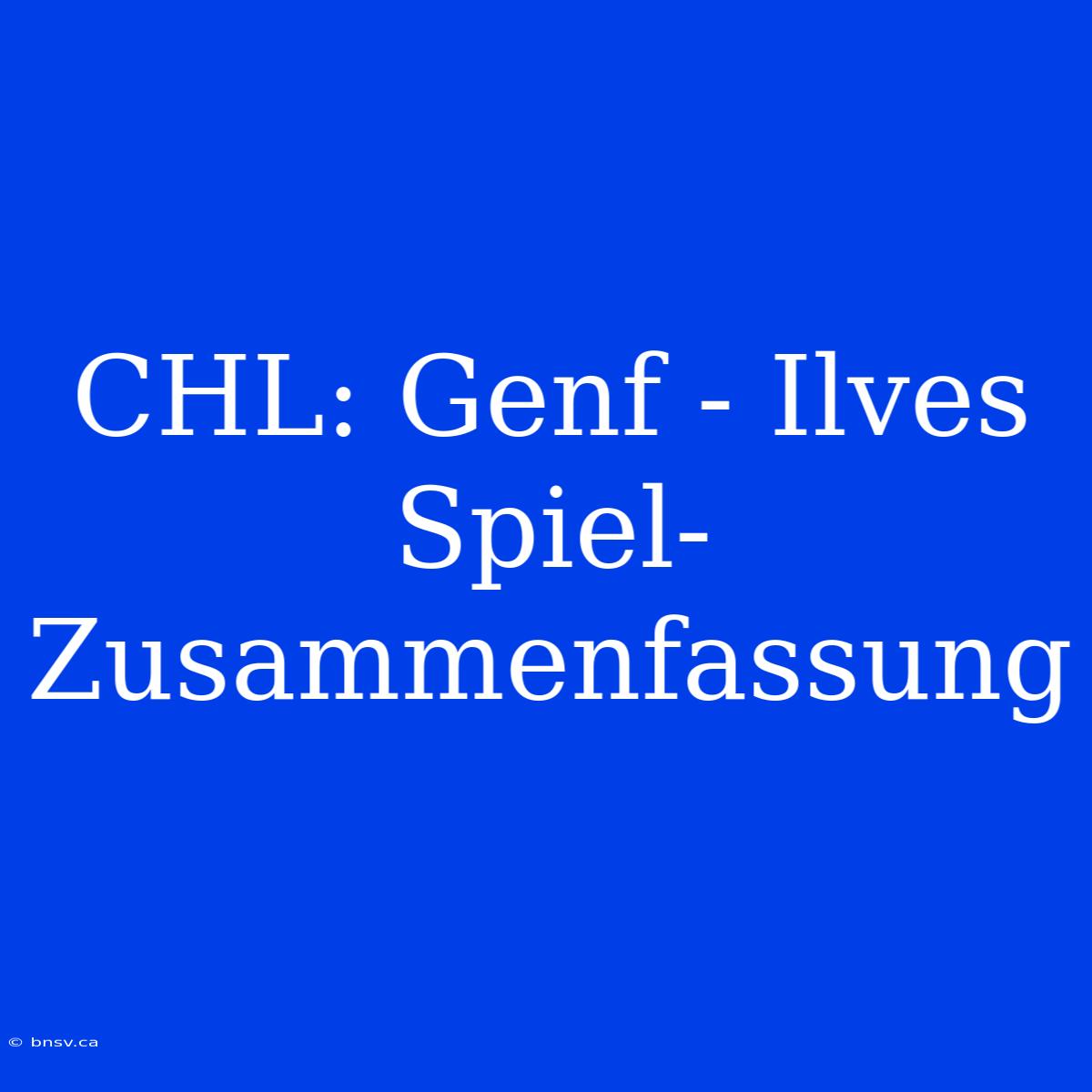 CHL: Genf - Ilves Spiel-Zusammenfassung