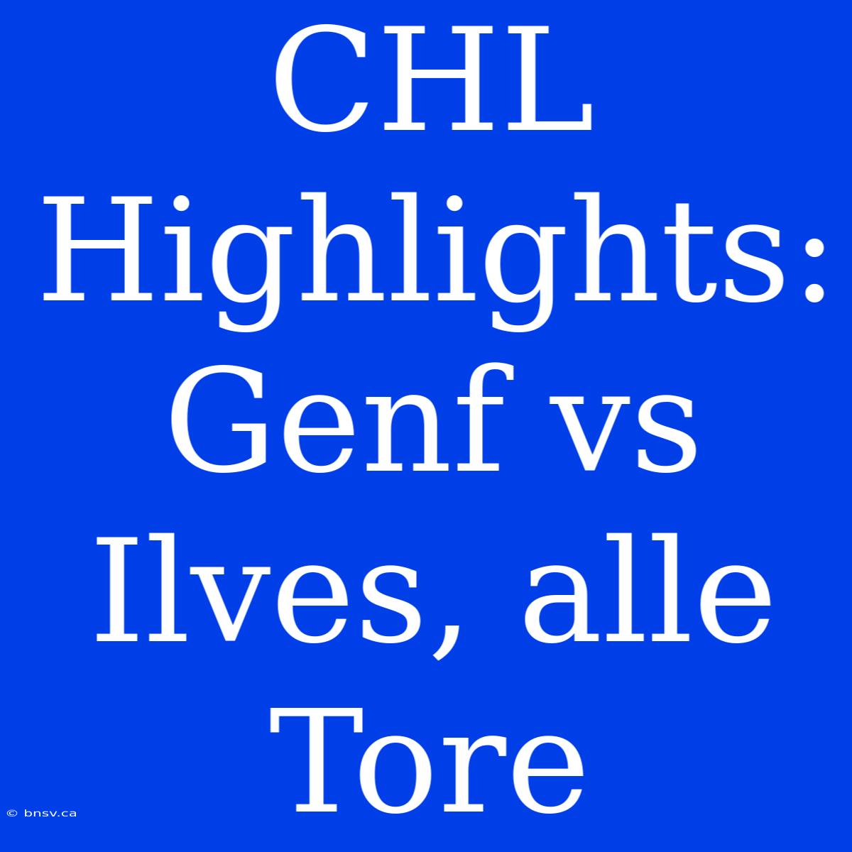 CHL Highlights: Genf Vs Ilves, Alle Tore