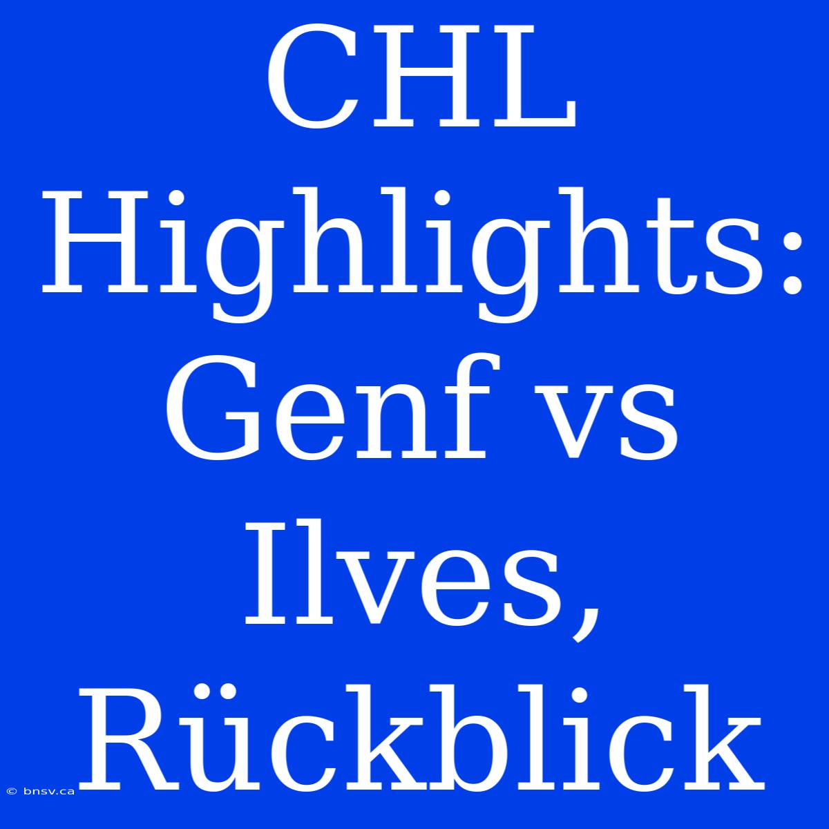 CHL Highlights: Genf Vs Ilves, Rückblick