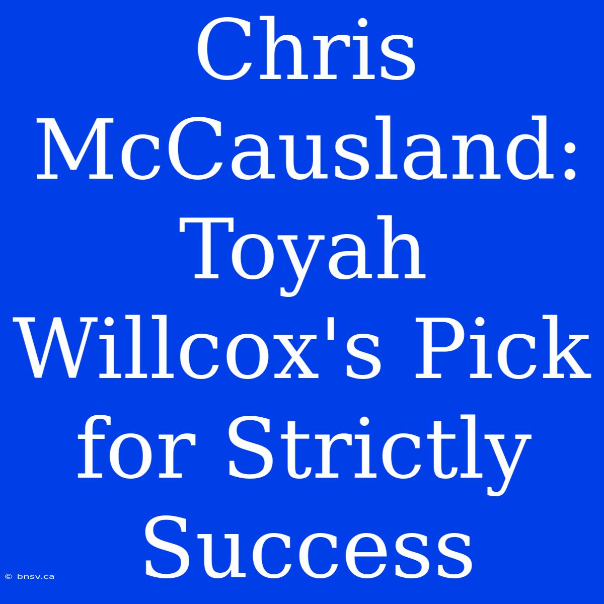 Chris McCausland: Toyah Willcox's Pick For Strictly Success