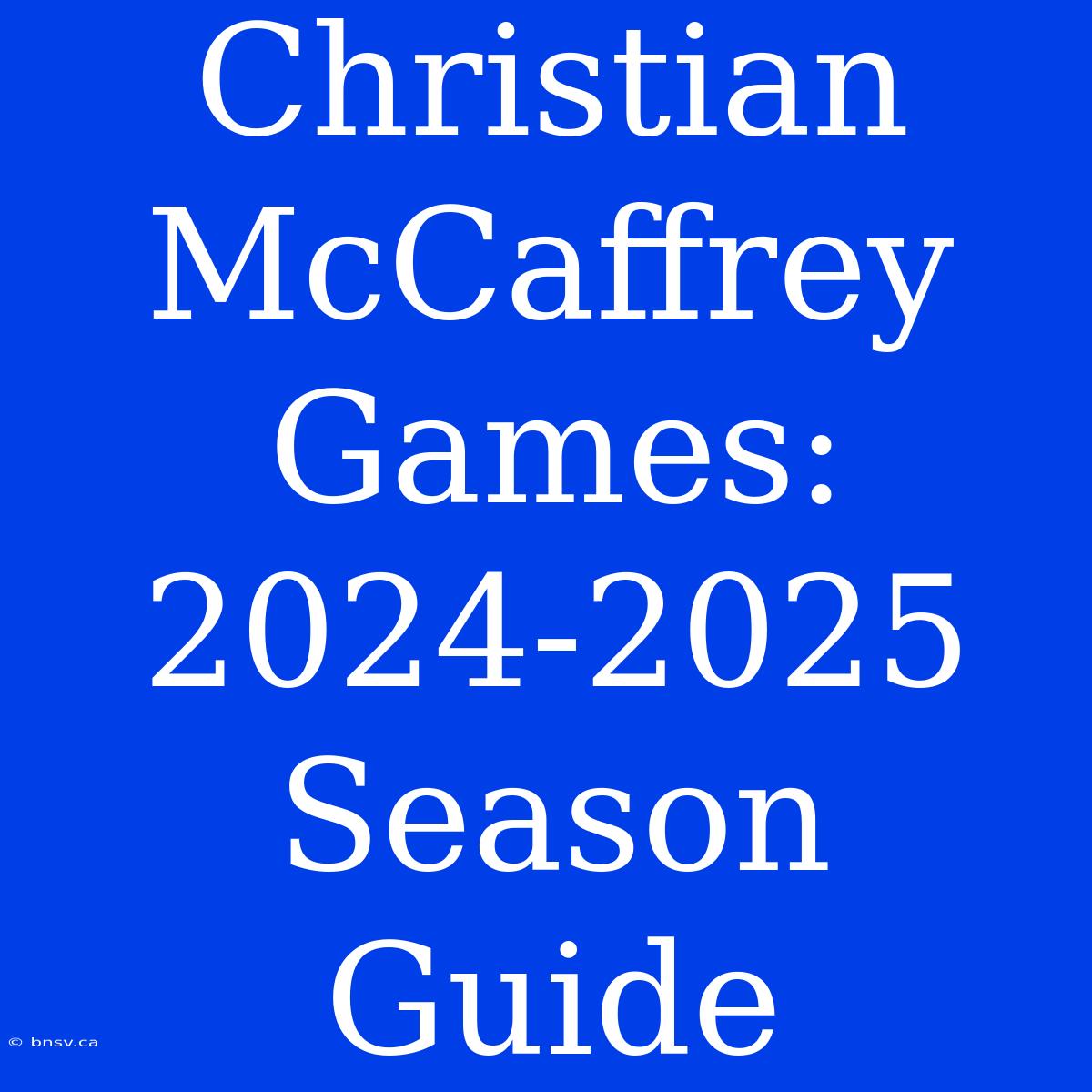 Christian McCaffrey Games: 2024-2025 Season Guide