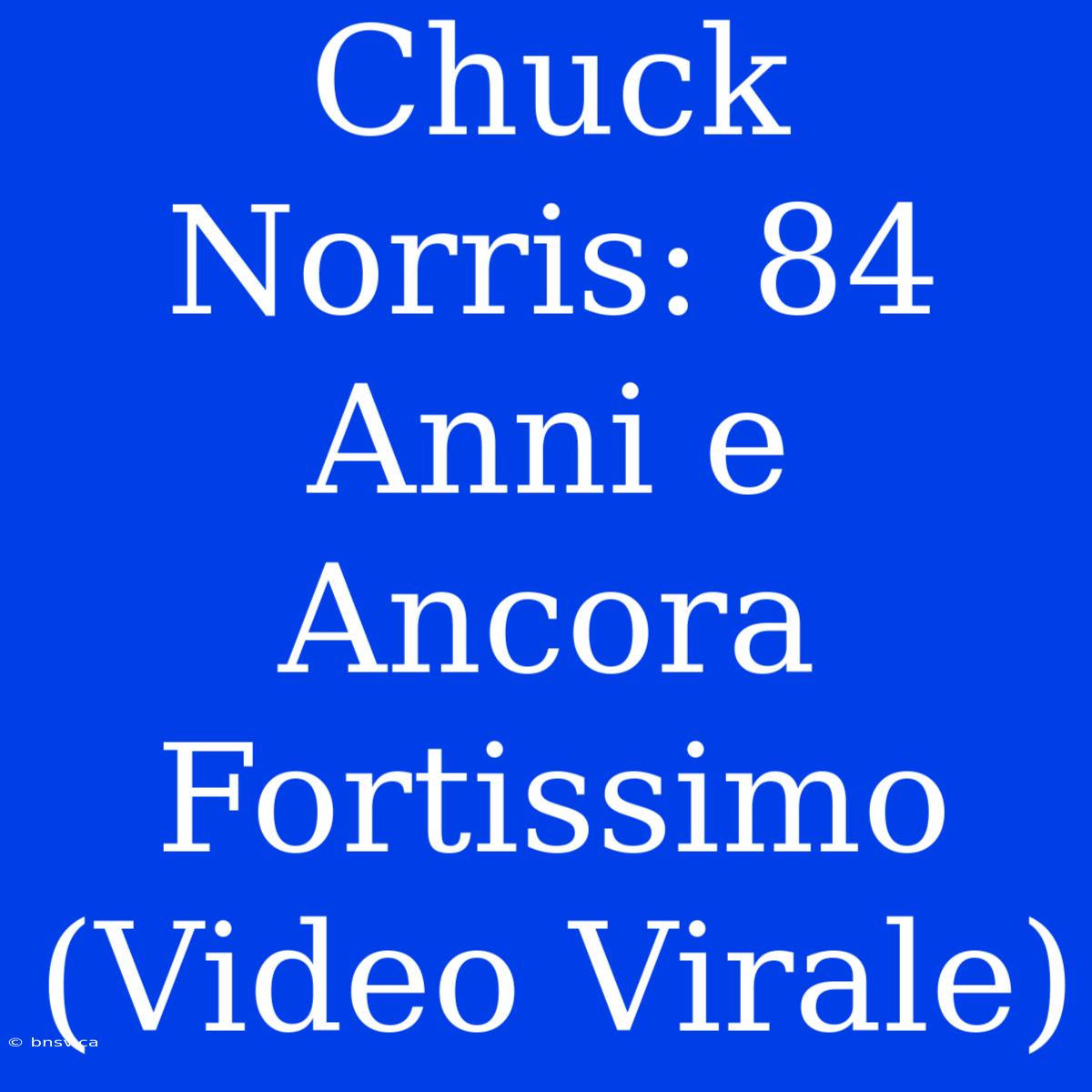 Chuck Norris: 84 Anni E Ancora Fortissimo (Video Virale)