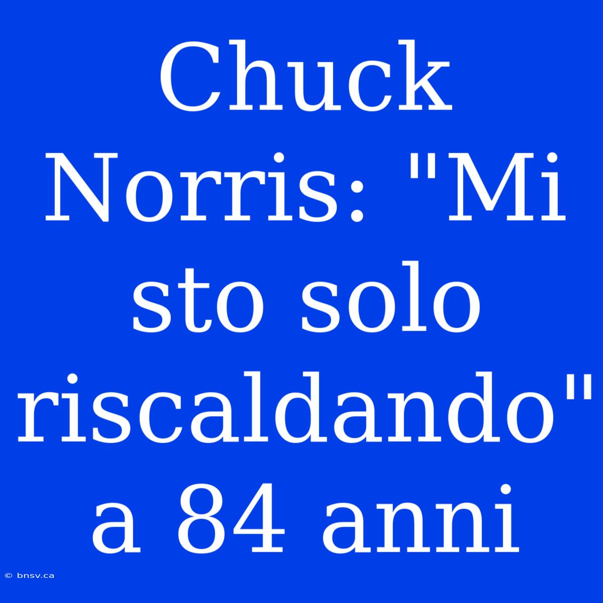 Chuck Norris: 