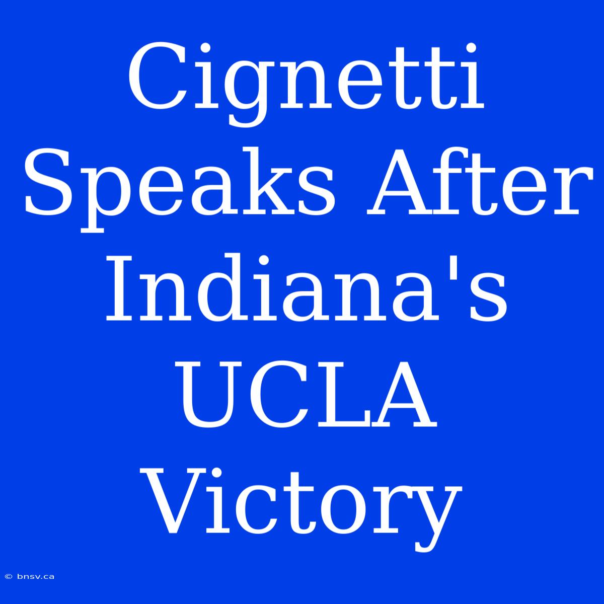 Cignetti Speaks After Indiana's UCLA Victory