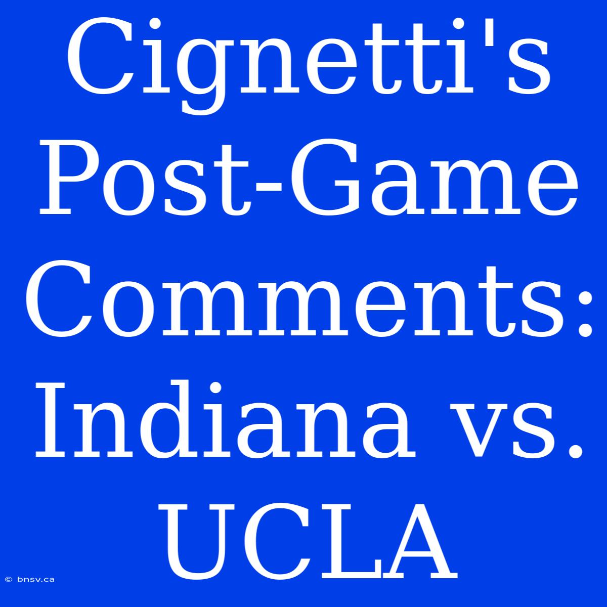 Cignetti's Post-Game Comments: Indiana Vs. UCLA