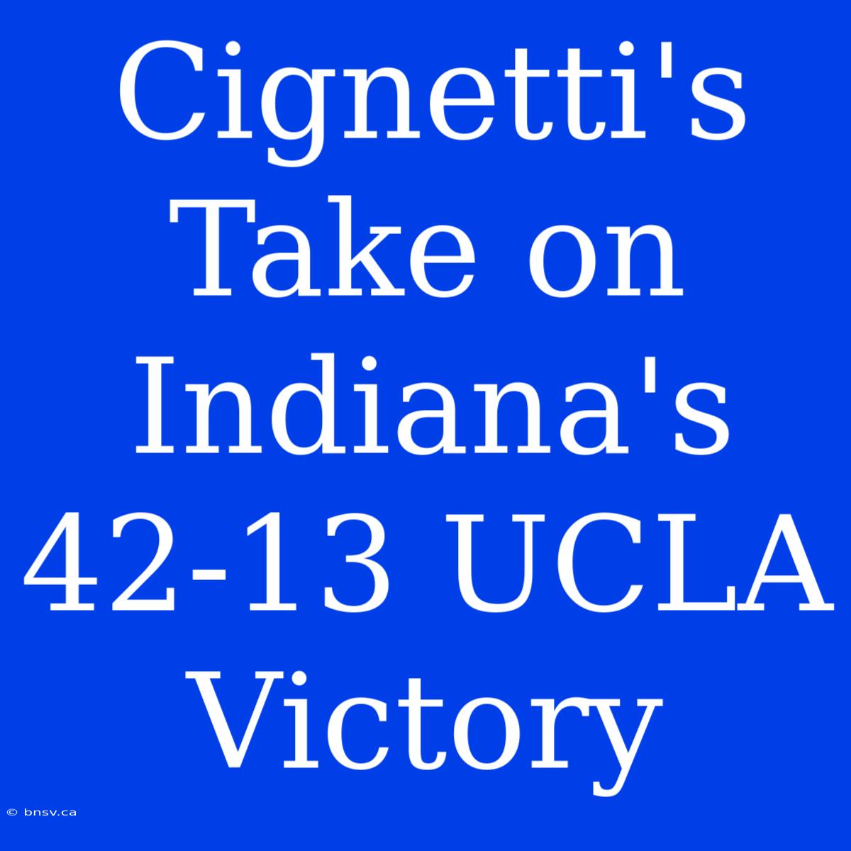 Cignetti's Take On Indiana's 42-13 UCLA Victory