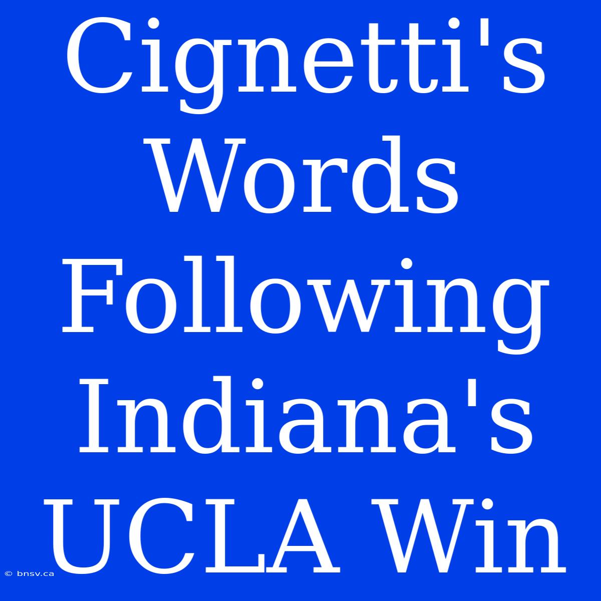 Cignetti's Words Following Indiana's UCLA Win