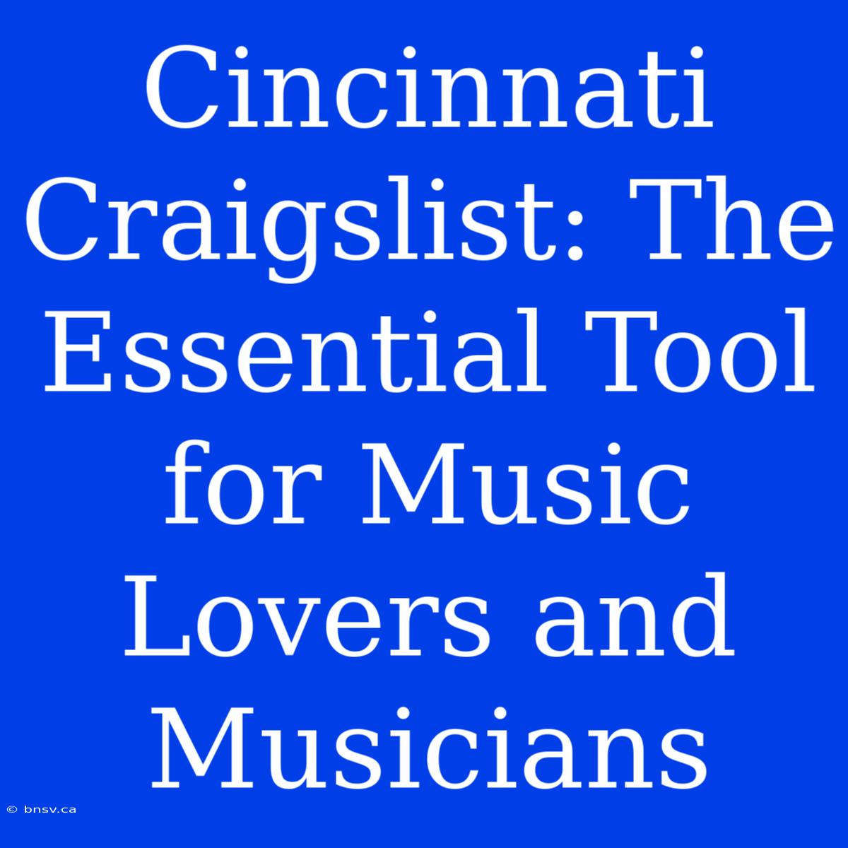 Cincinnati Craigslist: The Essential Tool For Music Lovers And Musicians