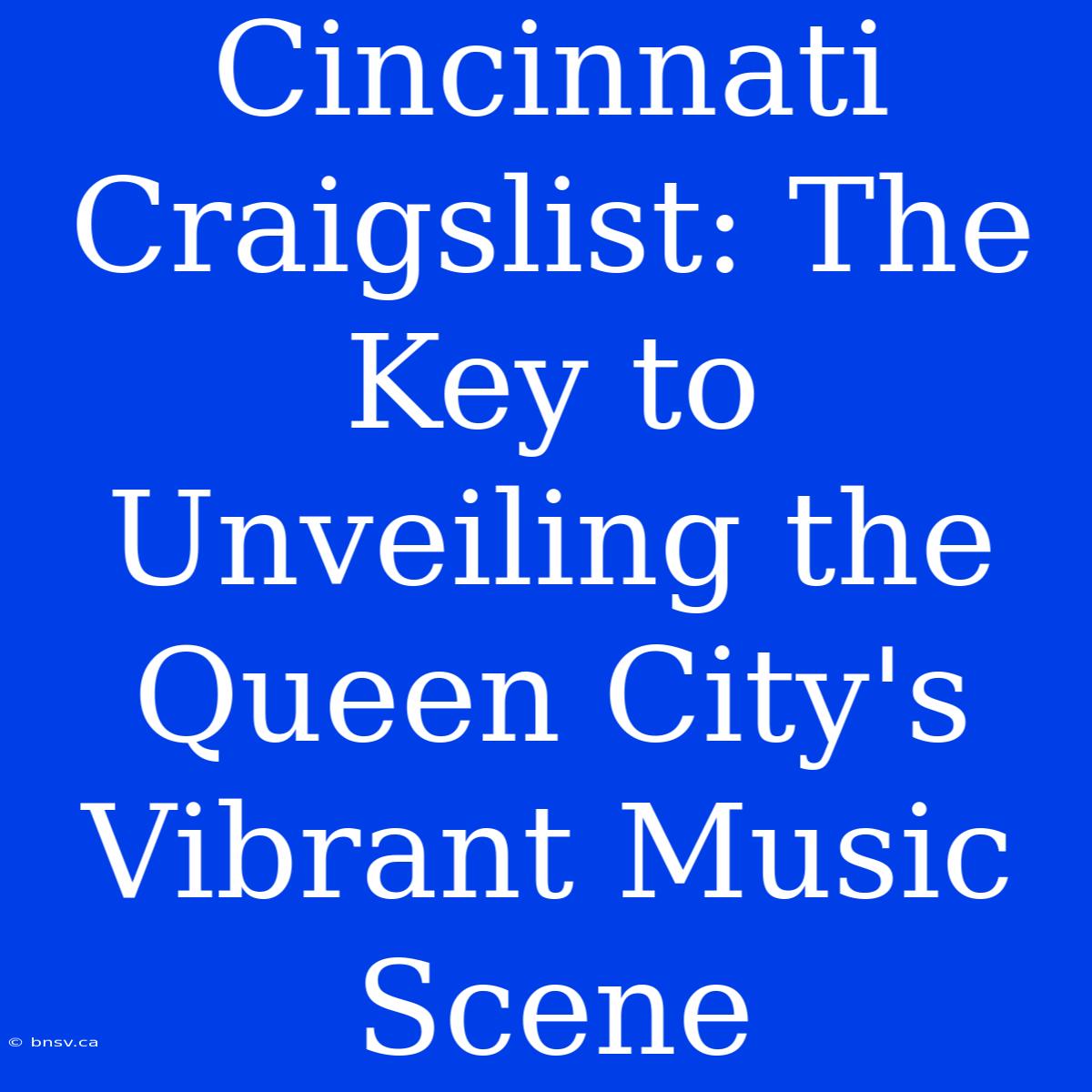 Cincinnati Craigslist: The Key To Unveiling The Queen City's Vibrant Music Scene