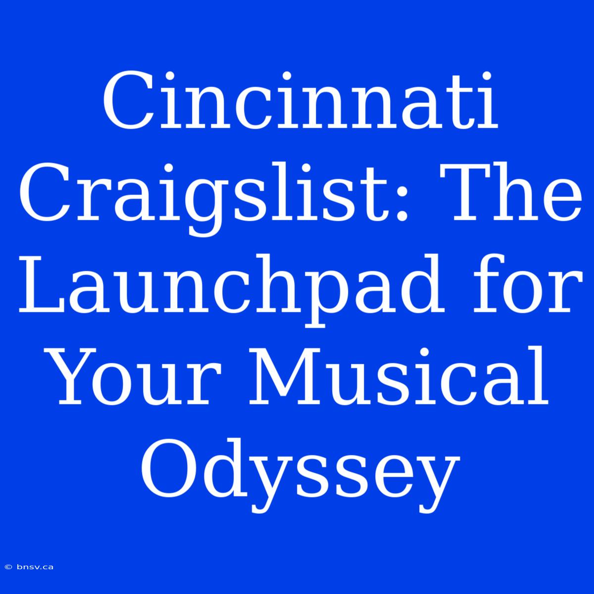 Cincinnati Craigslist: The Launchpad For Your Musical Odyssey