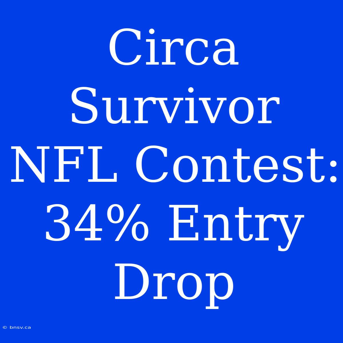 Circa Survivor NFL Contest: 34% Entry Drop