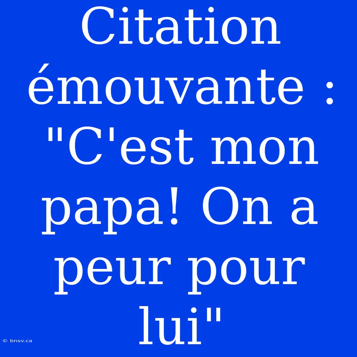 Citation Émouvante : 