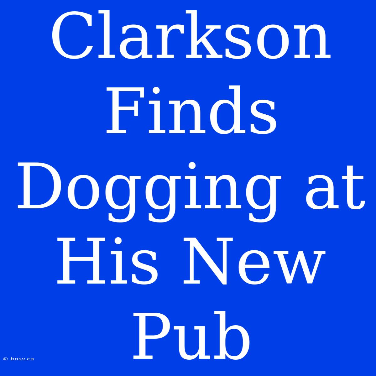 Clarkson Finds Dogging At His New Pub