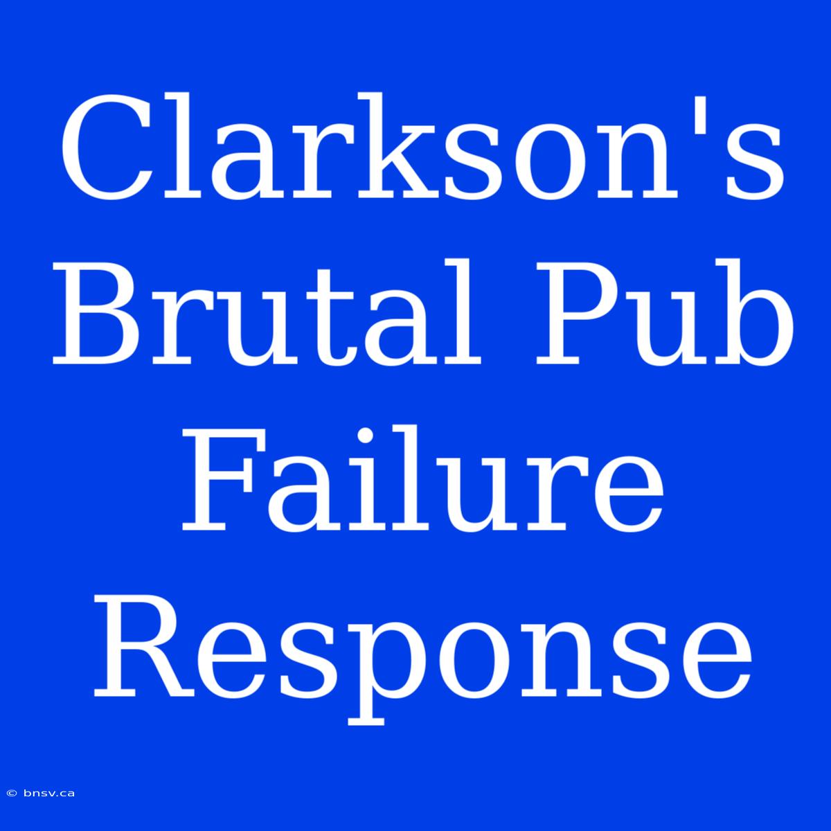 Clarkson's Brutal Pub Failure Response