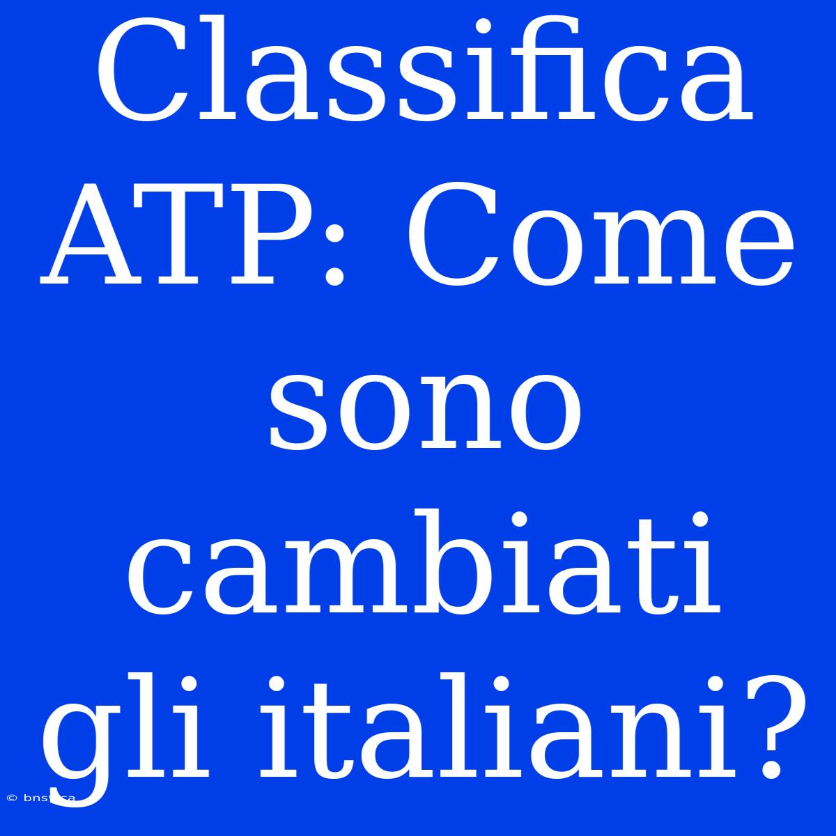 Classifica ATP: Come Sono Cambiati Gli Italiani?