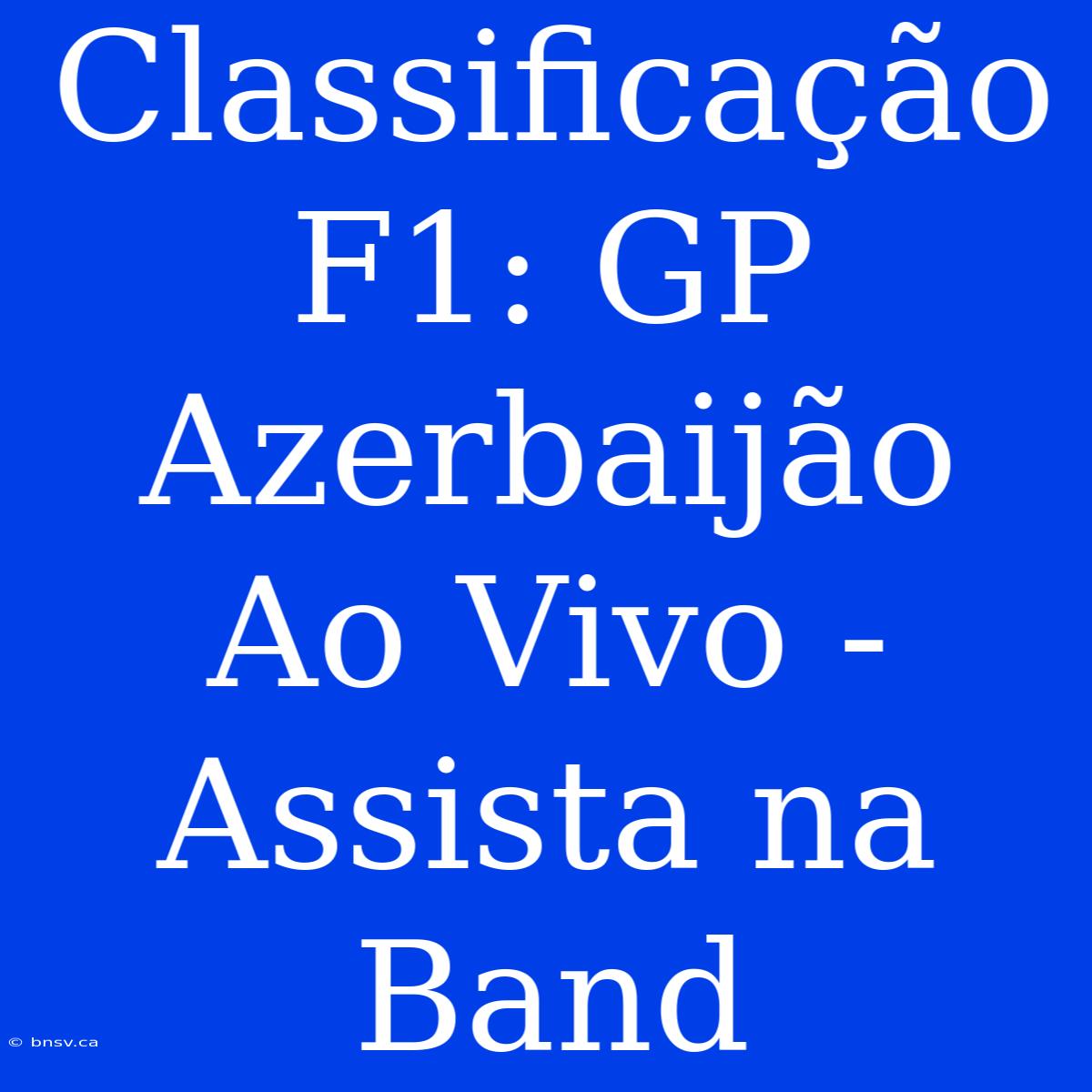 Classificação F1: GP Azerbaijão Ao Vivo - Assista Na Band