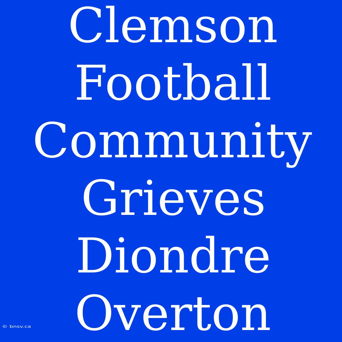 Clemson Football Community Grieves Diondre Overton