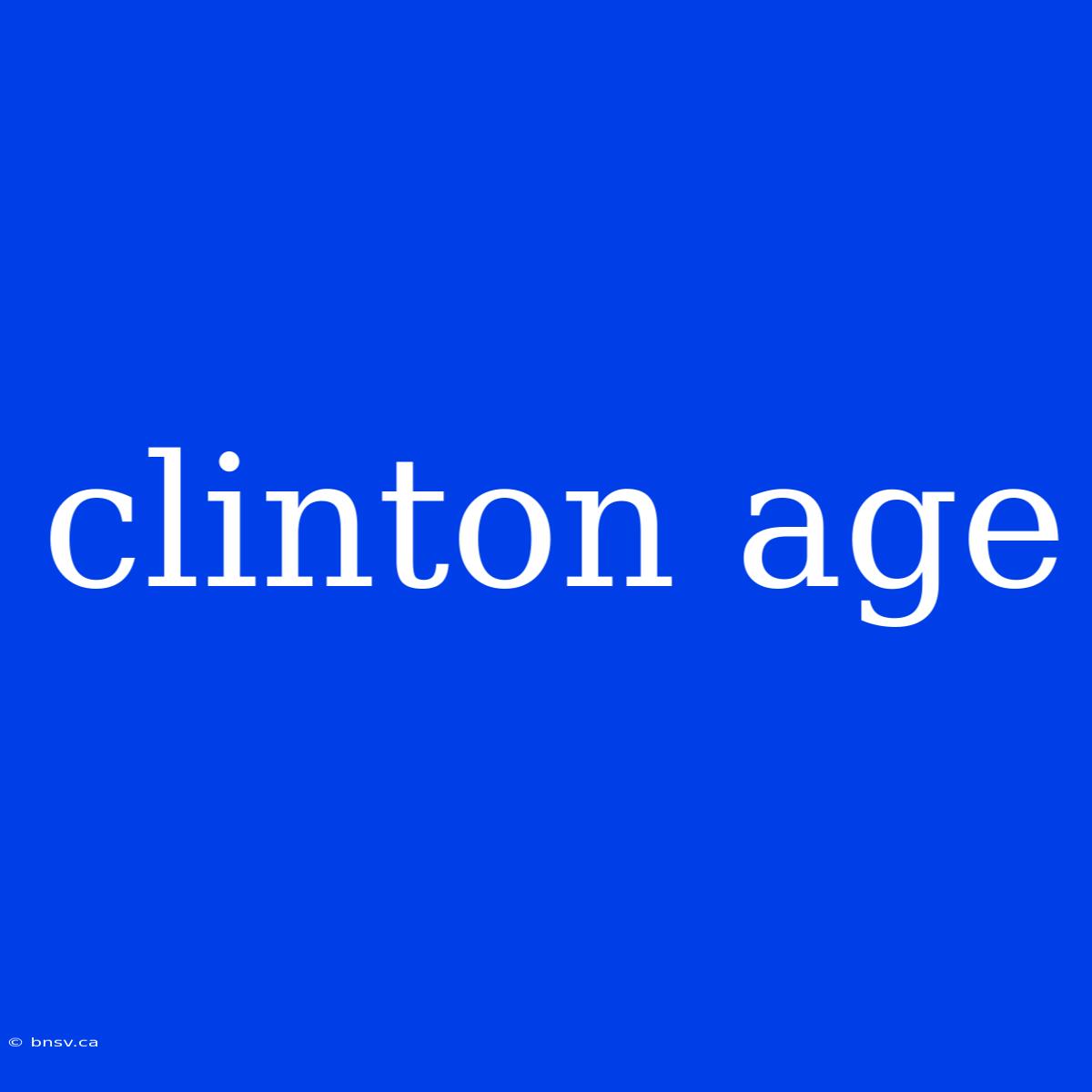 Clinton Age