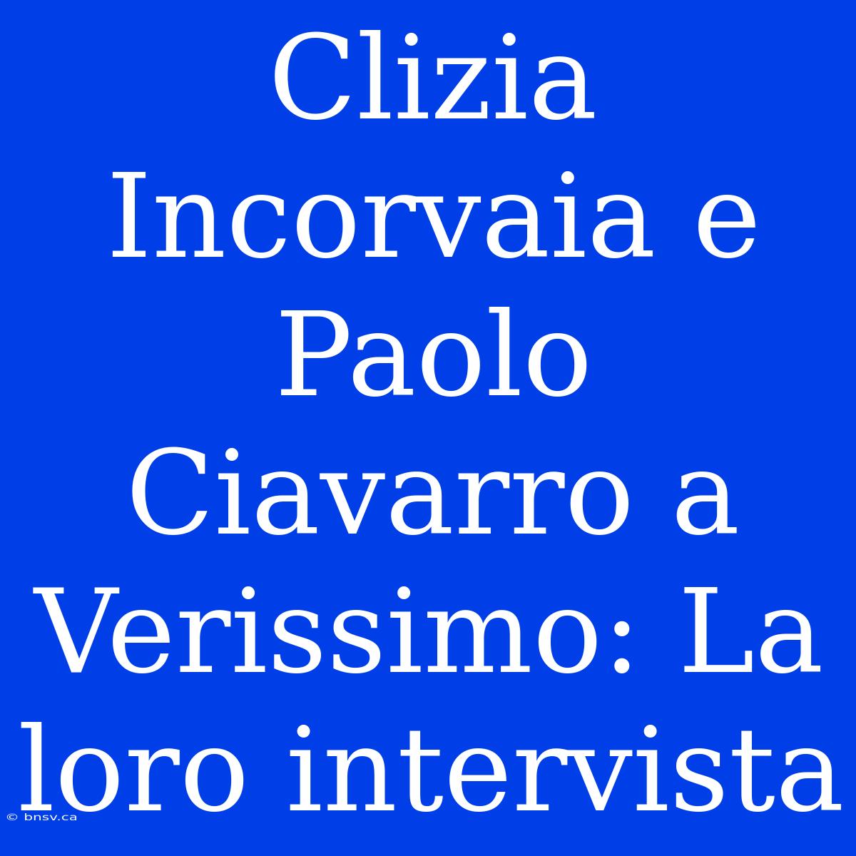 Clizia Incorvaia E Paolo Ciavarro A Verissimo: La Loro Intervista