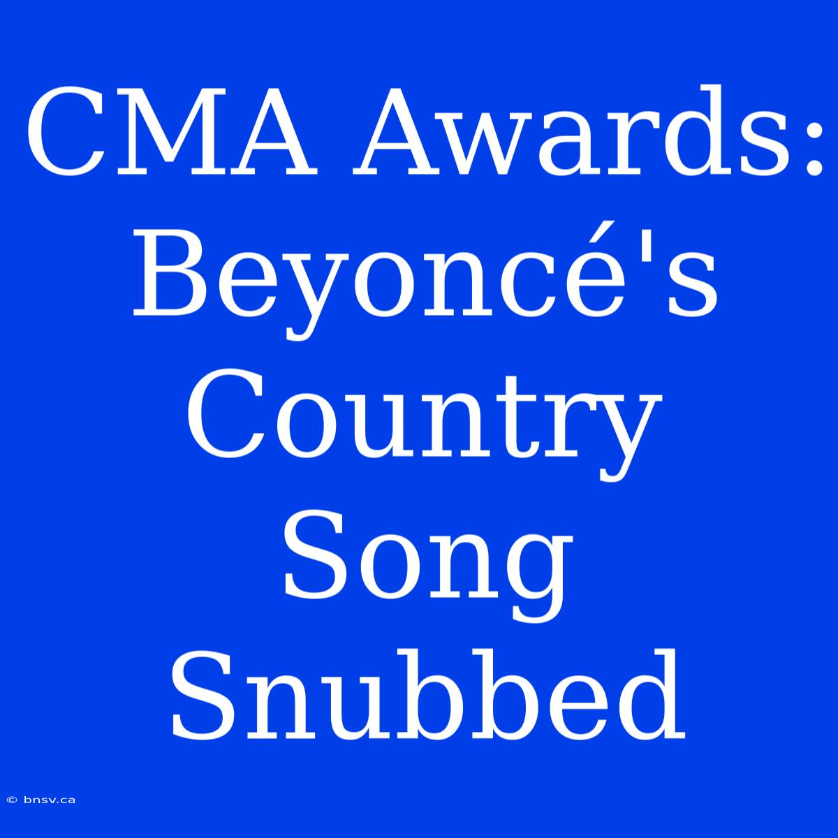 CMA Awards: Beyoncé's Country Song Snubbed