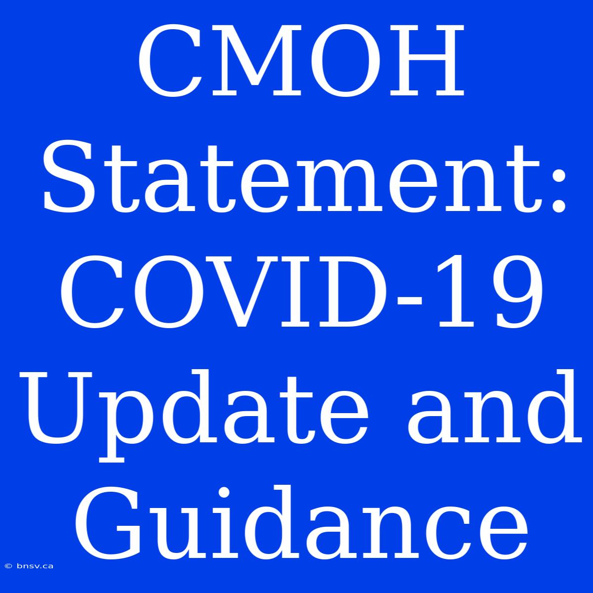 CMOH Statement: COVID-19 Update And Guidance