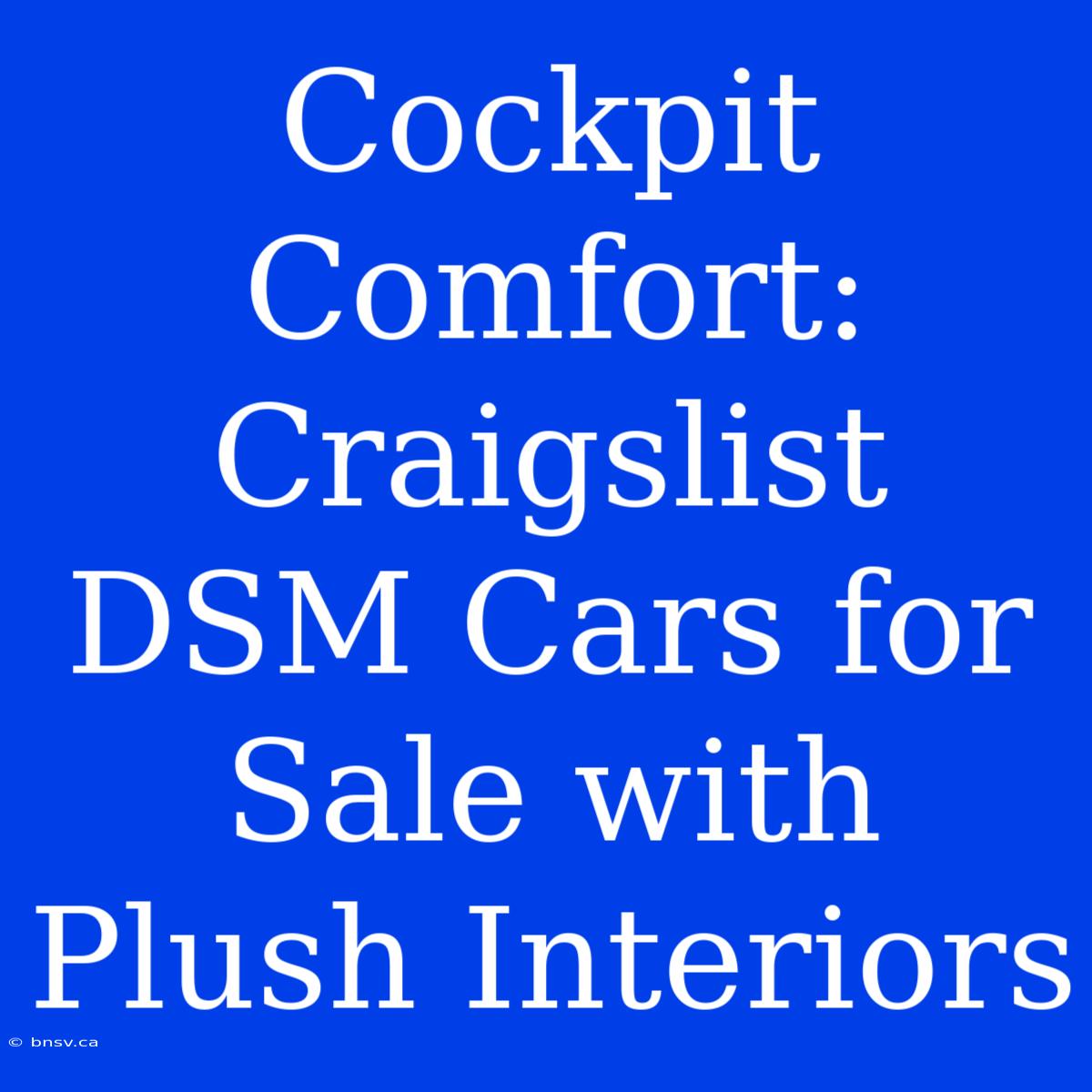 Cockpit Comfort: Craigslist DSM Cars For Sale With Plush Interiors