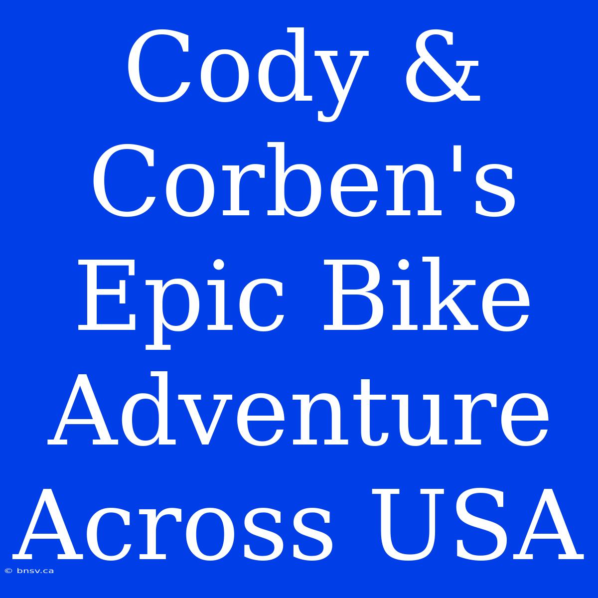 Cody & Corben's Epic Bike Adventure Across USA