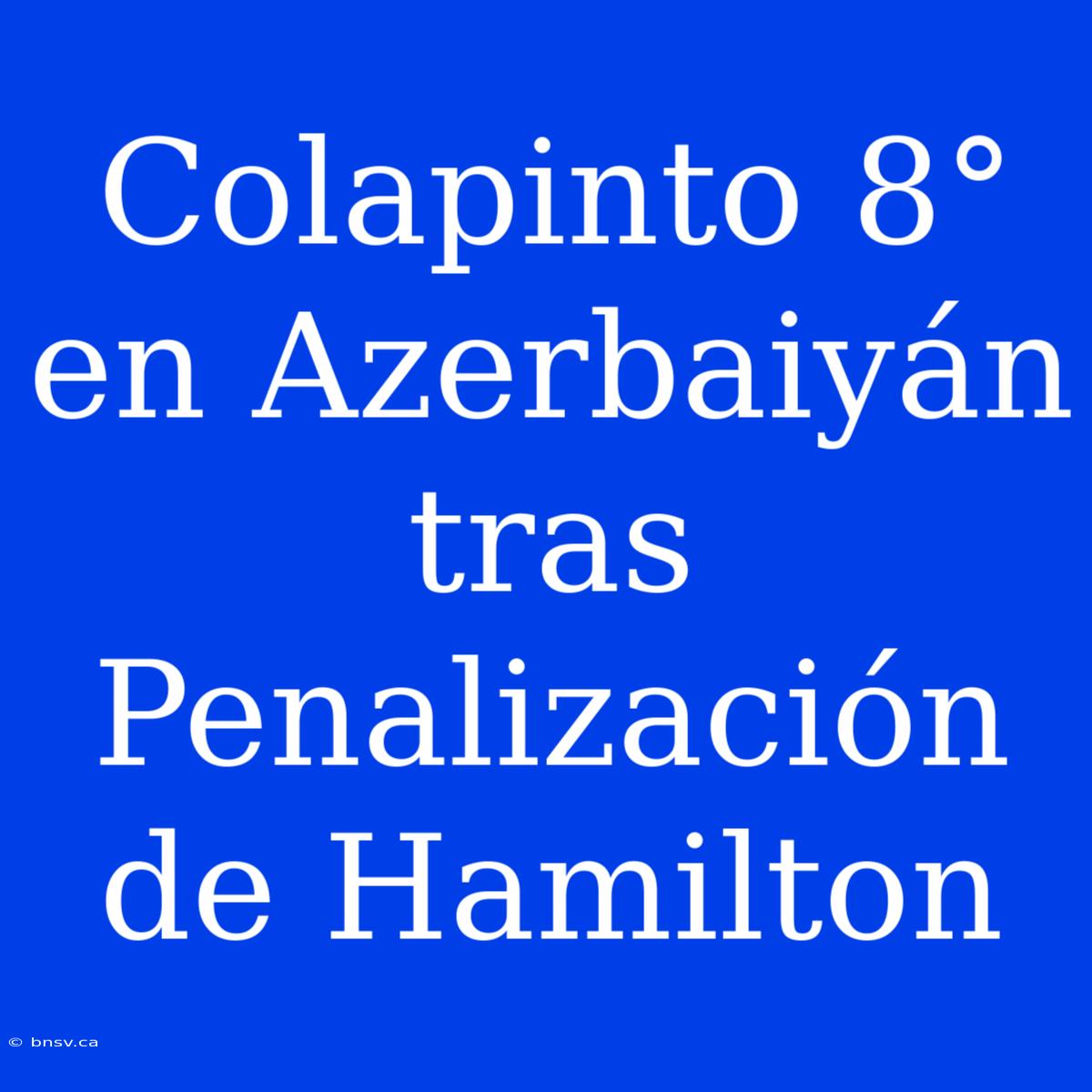 Colapinto 8° En Azerbaiyán Tras Penalización De Hamilton