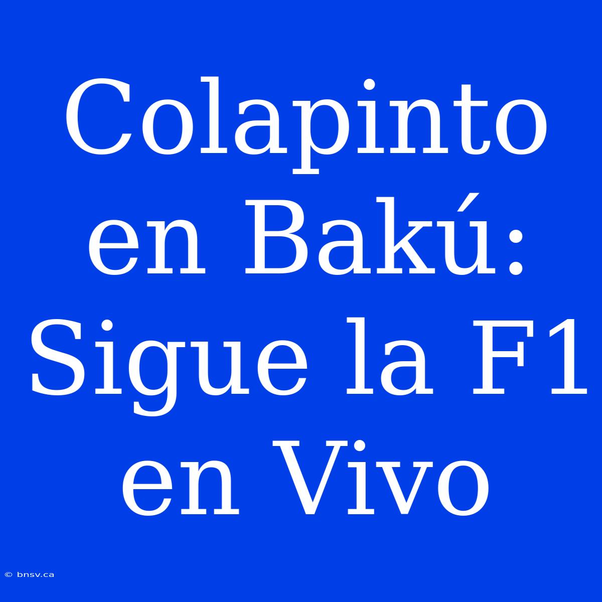 Colapinto En Bakú: Sigue La F1 En Vivo