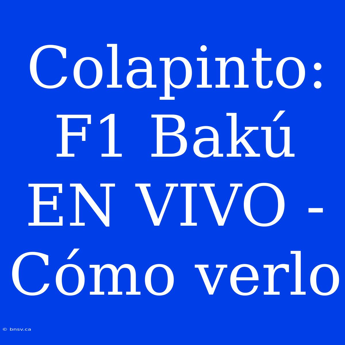 Colapinto: F1 Bakú EN VIVO - Cómo Verlo