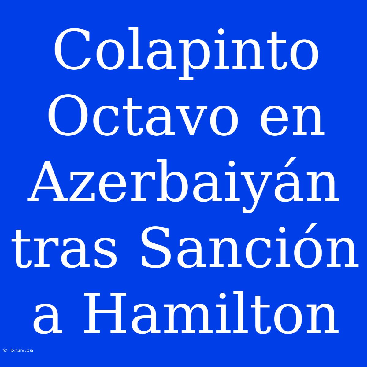 Colapinto Octavo En Azerbaiyán Tras Sanción A Hamilton